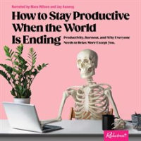 How_to_Stay_Productive_When_the_World_Is_Ending
